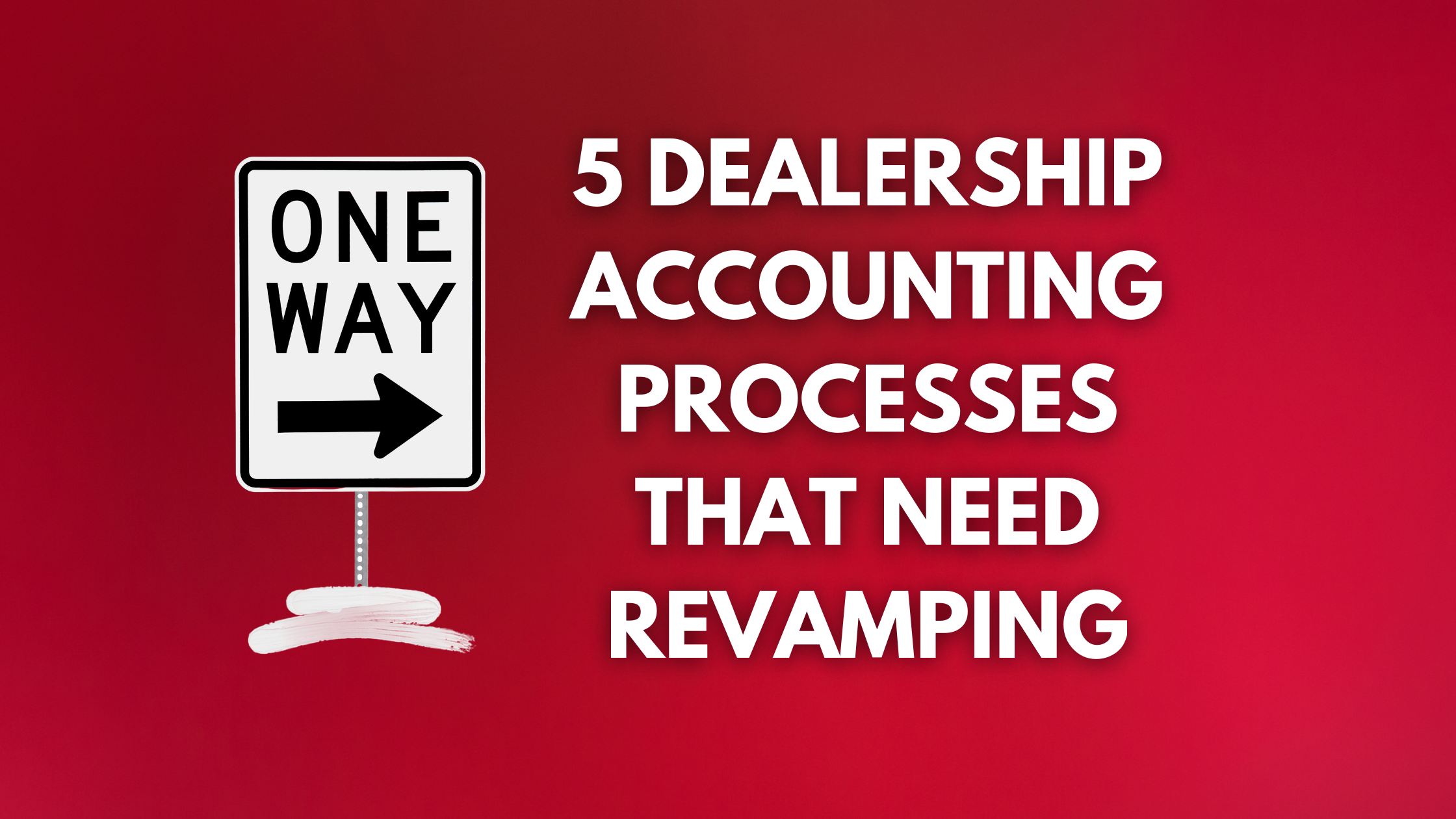 5 Dealership Accounting Processes That Need Revamping