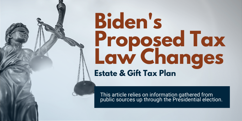 Proposed Estate and Gift Tax Plan Under Biden Administration