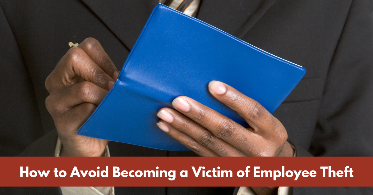 How to Avoid Becoming a Victim of Employee Theft