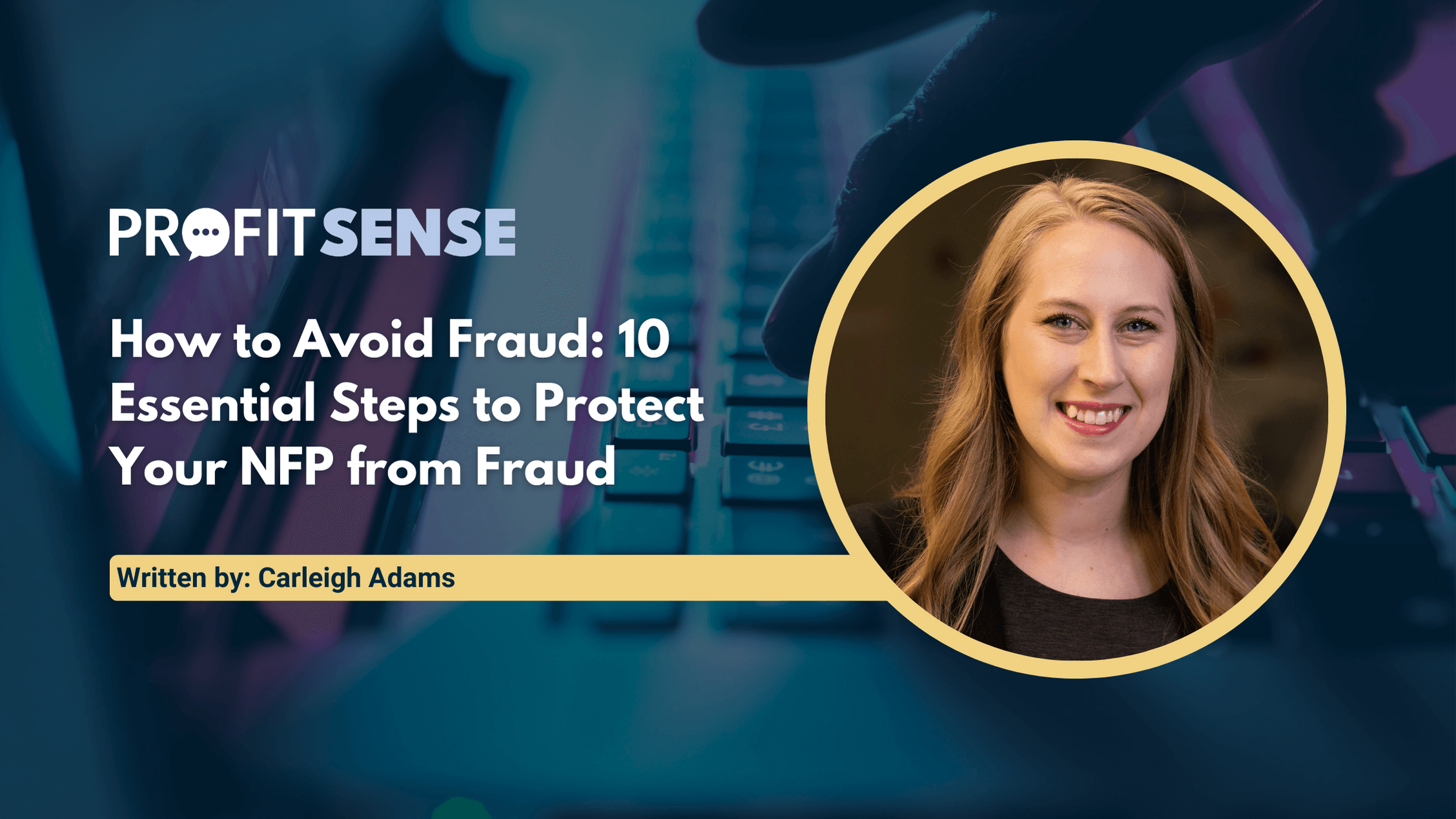 How to Avoid Fraud: 10 Essential Steps to Protect Your NFP from Fraud