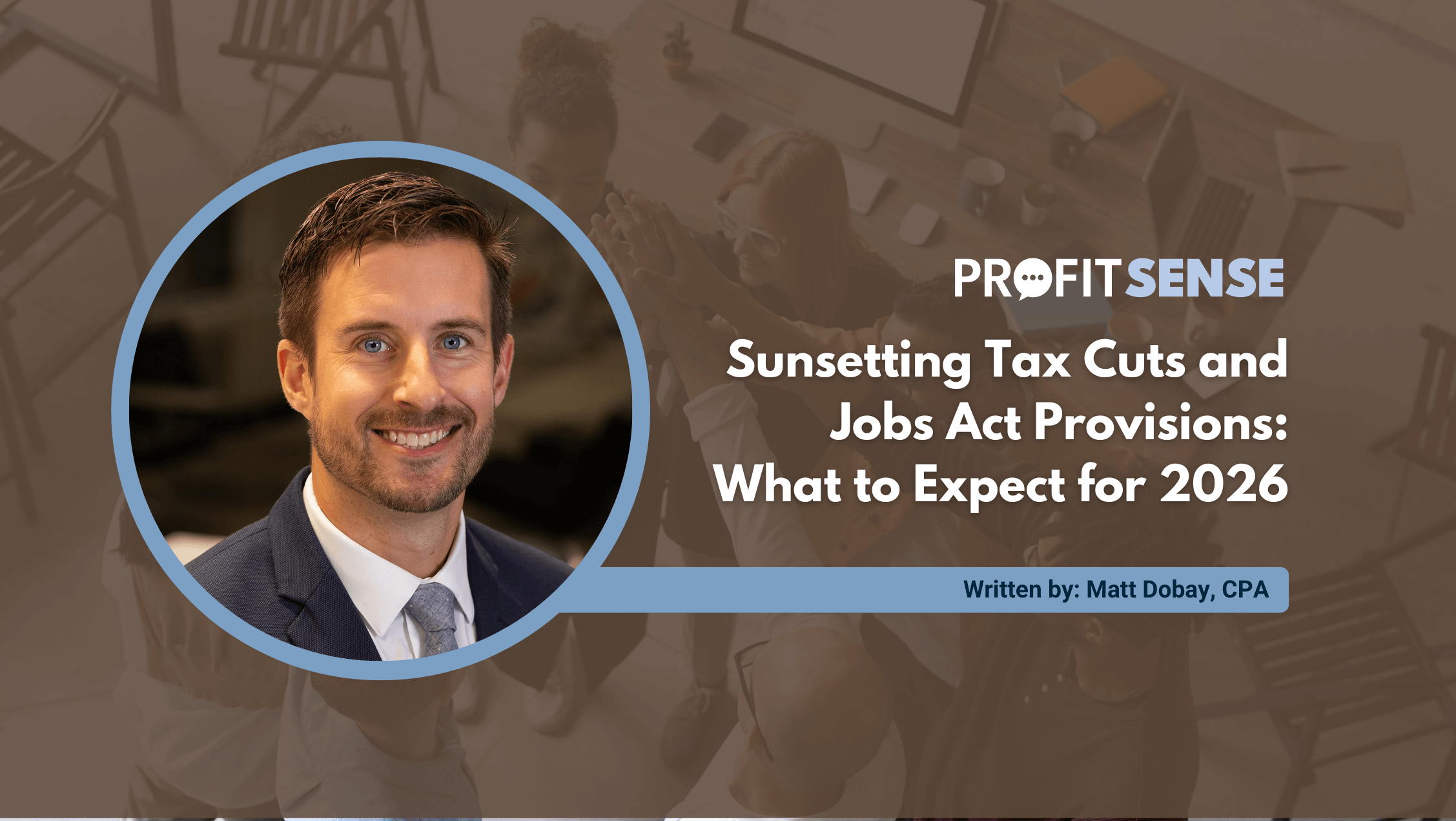 Sunsetting Tax Cuts and Jobs Act Provisions: What to Expect for 2026