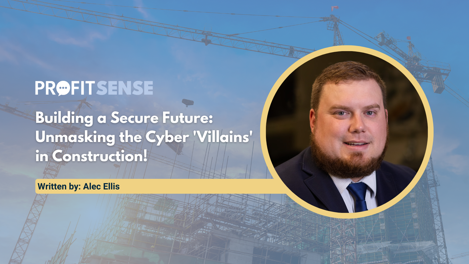 Building a Secure Future: Unmasking the Cyber 'Villains' in Construction!