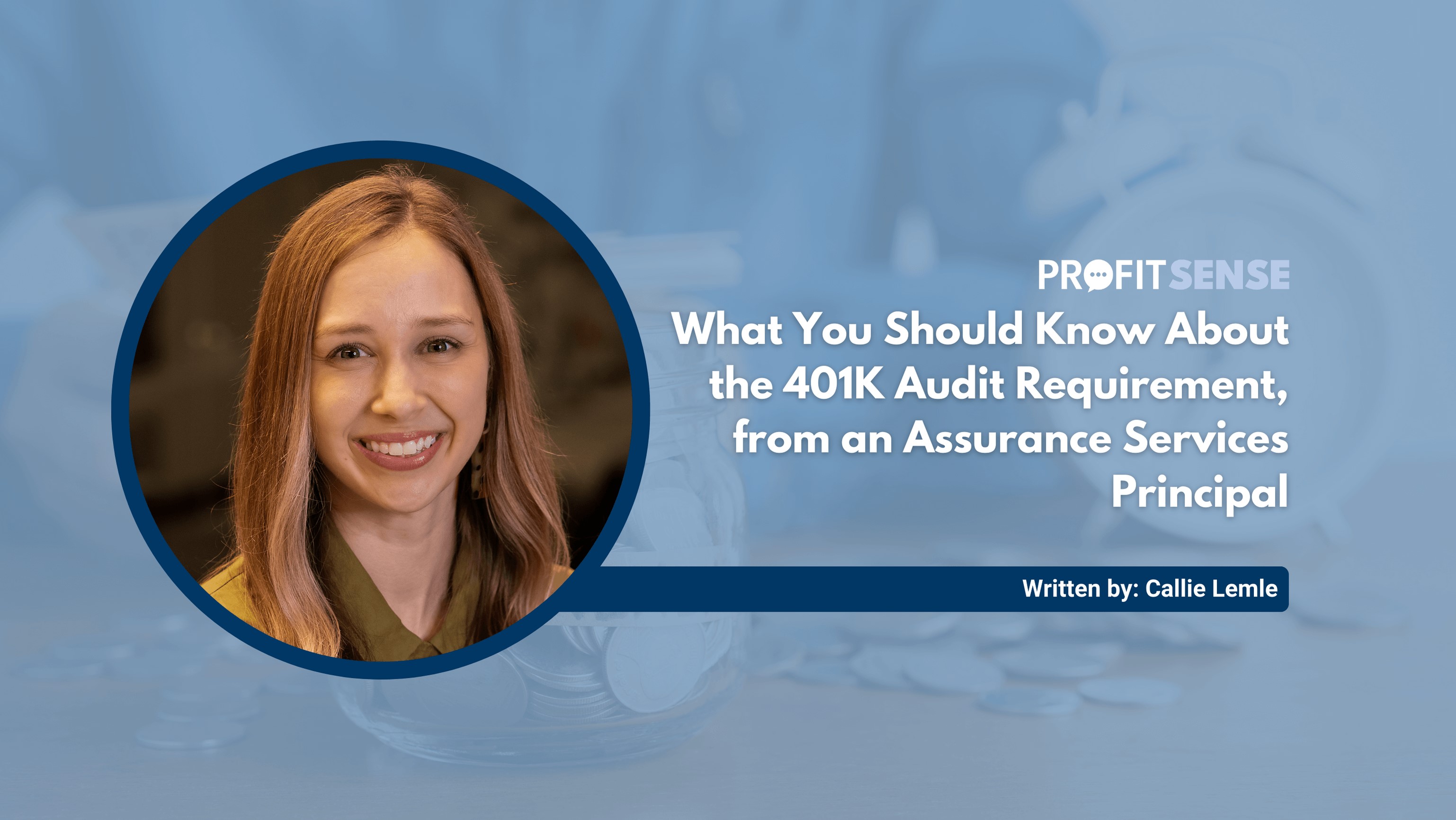 What You Should Know About the 401K Audit Requirement, from an Assurance Services Principal
